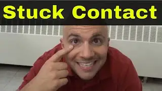 How To Remove A Stuck Contact Lens From Your Eye-Tutorial