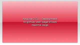 Angular 2 CLI - Deployment to github user page shows readme page