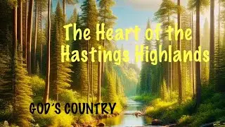 Heart of the Hastings Highlands | Beautiful by Nature | Living in God's Country