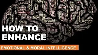 How to enhance Emotional and Moral Intelligence - Communication Competence