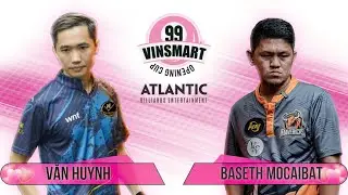 🔴 TRỰC TIẾP| Văn Huynh vs Baseth Mocaibat| Tứ Kết |99 VINSMART OPENING CUP