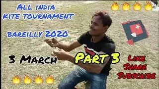 ALL INDIA KITE TOURNAMENT BAREILLY Part 3 | 3rd March 2020 | Kite Flying | Kite Fighting |