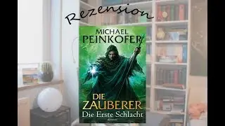Die Zauberer - Die Erste Schlacht - Michael Peinkofer - Meinung - Lillyterature