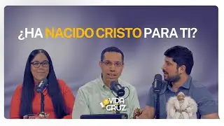 ¿Ha nacido Jesús para ti? - Ep.013