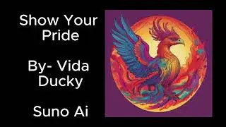 Show Your Pride By  Vida Ducky Suno Ai