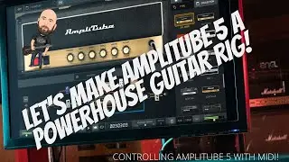 Давайте превратим AMPLITUBE 5 в мощный гитарный комплект | Управление Amplitube 5 через MIDI