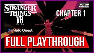 Stranger Things VR | CHAPTER 1 | FULL PLAYTHROUGH | WALKTHROUGH | META QUEST | NO COMMENTARY