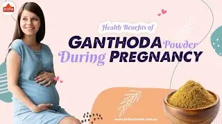 Health Benefits of Ganthoda Powder During Pregnancy | India At Home