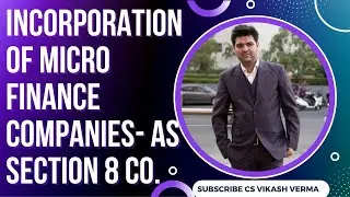 MCA Notification on Incorporation of Micro Finance/Micro Credit Companies   as Section 8 Company.
