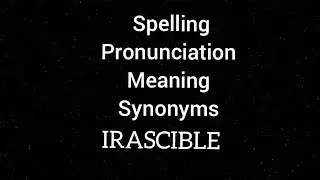 IRASCIBLE |Spelling, Pronunciation, Meaning, Synonyms