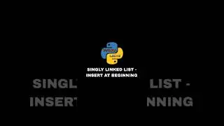 Singly Linked List - Insertion At Beginning | Python Lects