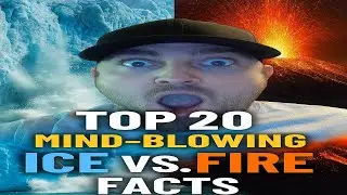 Top 20 Mind Blowing Facts About Ice & Fire (Glaciers vs Volcanoes)