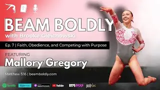Ep. 7 - Mallory Gregory – Ohio State Gymnast – Faith, Obedience, and Competing with Purpose