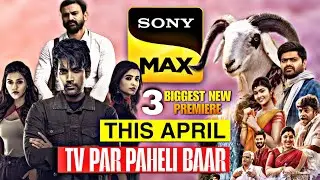 Sony Max Premiere 3 New Biggest TV Premiere This April | World TV Release | Sony Max Upcoming Movies