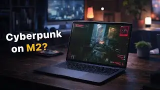 Can an M2 MacBook Air Run Cyberpunk 2077?
