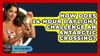 How Does 24-hour Daylight Challenge An Antarctic Crossing? - Firsts of the World