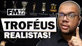 Como colocar TROF&Eacute;US REALISTAS no Football Manager 2022
