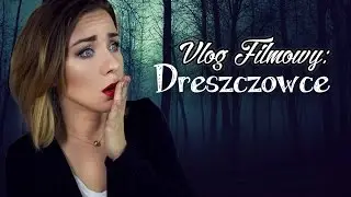 VLOG FILMOWY: DRESZCZOWCE/THRILLERY | Marta Wojnarowska