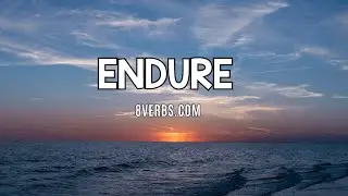 Endure: Build Strength and Persevere Through Tough Times | 8 Verbs