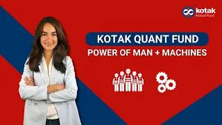Kotak Quant Fund - It gives you the power of man and machines