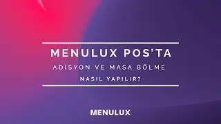 14 - MENULUX POS'TA ADİSYON VE MASA B&Ouml;LME NASIL YAPILIR?