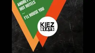 Andrey Exx & Hot Hotels - I'll House You (cut) [KIEZ BEATS rec]