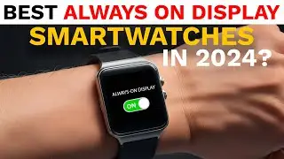 Best Smartwatch With Always On Display In 2024: Budget Friendly & Stylish Always On Display Watches