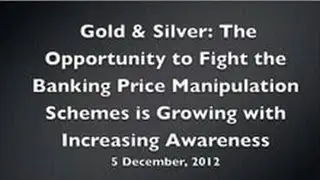 Gold & Silver: The Opportunity to Fight the Banking Price Manipulation Schemes is Growing