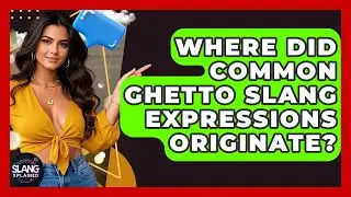 Where Did Common Ghetto Slang Expressions Originate? - SlangXplained
