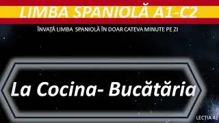 La Cocina // Bucataria // Invata SPANIOLA repede si usor // Curs Limba Spaniola #42