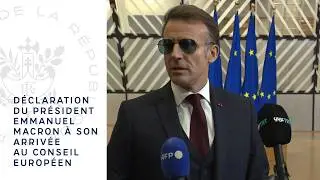 Déclaration du Président Emmanuel Macron à son arrivée au Conseil européen.
