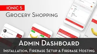 Ionic 5 Grocery Admin Dashboard - Installation, Firebase Setup. & Firebase Hosting.