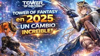 TOWER OF FANTASY en 2025 &iexcl;QUE LE PASO! &iquest;VALE la PENA?