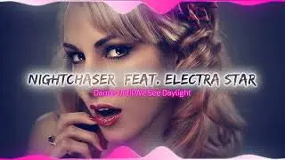 NightChaser (feat. Electra Star) - Dance Until Daylight