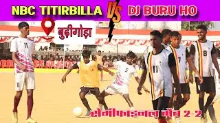 सेमीफाइनल मुकाबला | Nbc Titirbilla 🆚 Dj Buru Ho | At - Burigora Football Tournament 2025