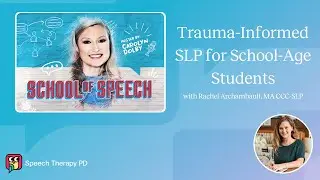 School of Speech Podcast: Trauma-Informed SLP for School-Age Students