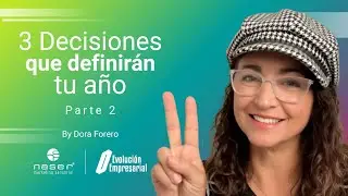 3 Decisiones que definir&aacute;n tu a&ntilde;o - Parte 2 - Dora Forero - Evoluci&oacute;n Empresarial
