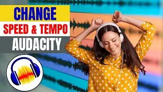 How to Change the Speed and Tempo in Audacity