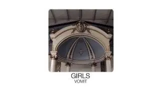 Girls - Vomit - Special Presentation