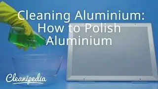 Cleaning Aluminium: How to Polish Aluminium