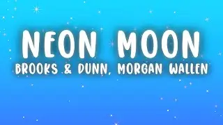 Brooks & Dunn - Neon Moon (Lyrics) ft. Morgan Wallen