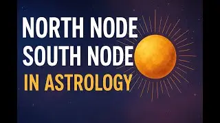 North Node & South Node in Astrology EXPLAINED: Life Purpose & Destiny