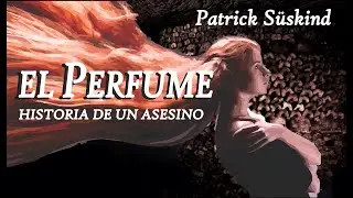 El PERFUME: HISTORIA DE UN ASESINO - Resumen de la truculenta obra de Patrick S&uuml;skind