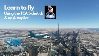 Learn to fly the A320 using the TCA Sidestick & no Autopilot