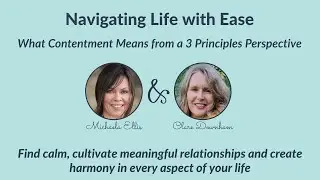 Navigating Life with Ease &ndash; What Contentment Means from a 3 Principles Perspective