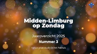 Jaaroverzicht 2025, Nummer 3  | Midden Limburg op Zondag
