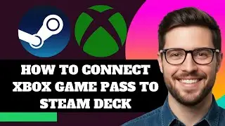 NEW! How to Connect Xbox Game Pass to Steam Deck in 2025!