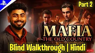 Mafia The Old Country Part 2 Hindi | Blind Walkthrough | Intense Story & Missions