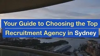 Your Guide to Choosing the Top Recruitment Agency in Sydney