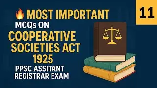 🔥 Most Important MCQs on Cooperative Societies Act 1925 | PPSC Assistant Registrar Exam | Part 11